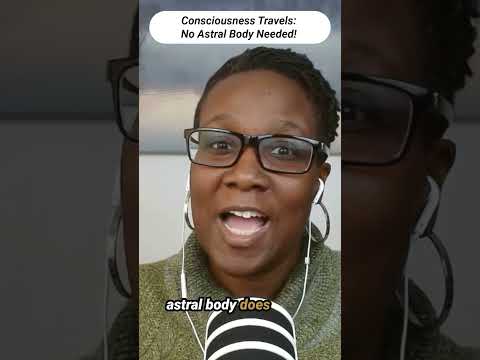 Consciousness Travels: No Astral Body Needed! #astraltravel #obe #consciousness