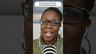 Consciousness Travels: No Astral Body Needed! #astraltravel #obe #consciousness