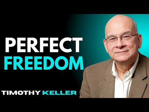 Perfect Freedom – Timothy Keller Motivational Speech