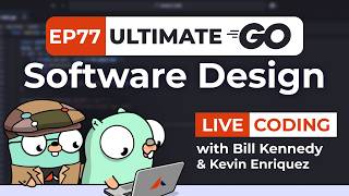 Ultimate Go Software Design LIVE: Ep.77