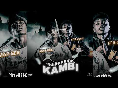 MapGee Ft  B Quan Ndikanama kambi prod by T Flex