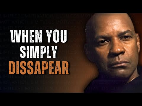 10 THINGS THEY FEEL WHEN YOU DISAPPEAR | Motivation Inspired by Denzel Washington