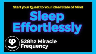 Sleep Effortlessly | 528Hz Miracle Frequency for Your Ideal State of Mind