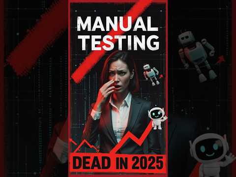 Manual Testing is Dead in 2025!