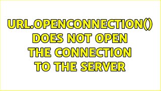 url.openConnection() does not open the connection to the server