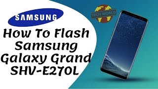 How To Flash Samsung Galaxy Grand SHV-E270L By Odin | TechWorld