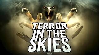 Terror in the Skies (Thunderbird, Mothman, and Legendary Flying Cryptid Documentary)