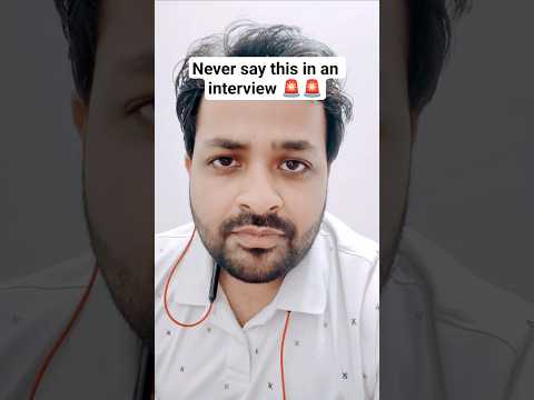 One phrase that can Ruin your Interview || Never say this in a job interview #interview #shorts
