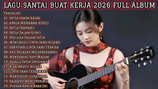 LAGU SANTAI BUAT KERJA 2026 FULL ALBUM 🎶 Musik Slow Rock & Mellow