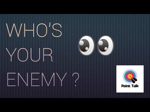 Who's your enemy ?