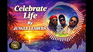 Jungle Leaders-Celebrate Life Afrobeat (Official Audio)