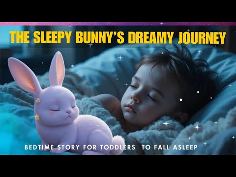 The Sleepy Bunny’s Dreamy Journey: Bedtime Story for Toddlers
