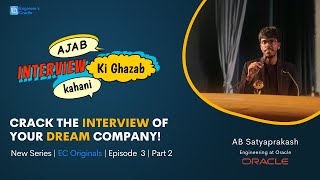 How to Crack Interview @ ORACLE - Part 2 | Ajab Interview ki Gajab Kahani | Ft. AB Satyaprakash