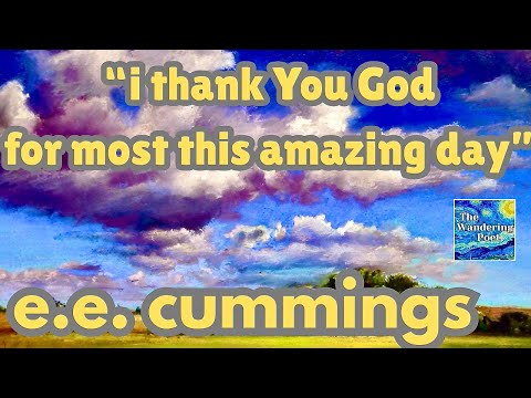 e.e. cummings -  "i thank You God for most this amazing day" | wandering poet cafe