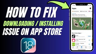 Apps not Downloading from App Store iOS 18 | How to fix App Store not Installing Apps on iPhone