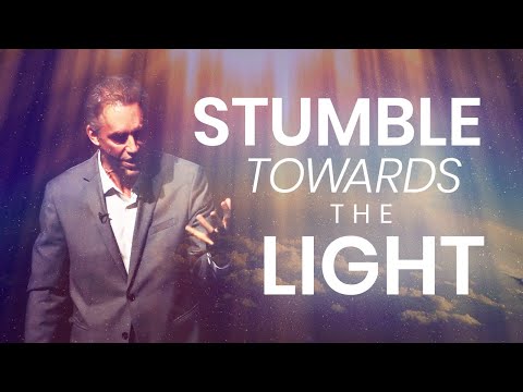 STUMBLE TOWARDS THE LIGHT - Powerful Motivational Video | Jordan Peterson