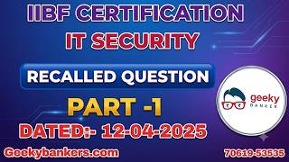 IIBF IT Security Certification | Recalled Questions (04/12/2025) | Part 1