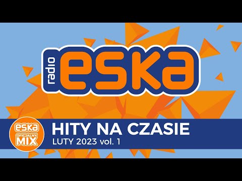 ESKA Hity na Czasie Luty 2023 vol. 1 – oficjalny mix Radia ESKA