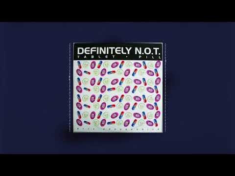 Definitely N.O.T. - Take A Tablet