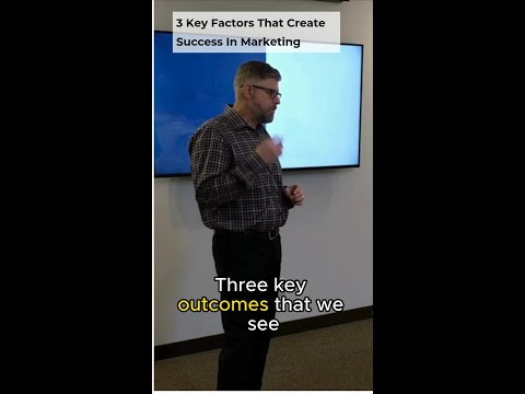 3 Key Factors That Create Success In Marketing