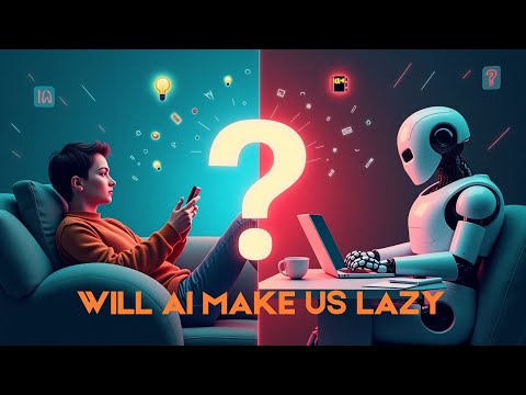 Will AI Make Us Lazy The Truth About AI’s Impact on Humanity