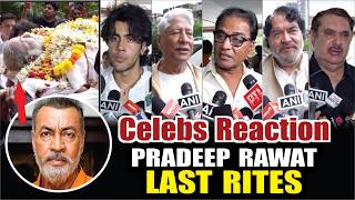 Celebs Emotional Tribute To Actor Pradeep Rawat After His Demise | Pradeep Rawat Last Rites