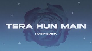 Tera Hun Main | Harshit Sharma