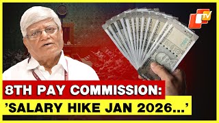 8th Pay Commission: ‘Salary Hike Should Be Effective From Jan 2026’