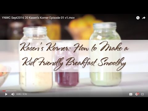 Kasen’s Korner:  How to Make a Kid Friendly Breakfast Smoothy