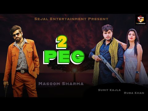 2 PEG (Full Song) | Masoom Sharma | Sumit Kajla, Ruba Khan | New Haryanvi Songs Haryanavi 2021