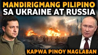MGA PILIPINO SUMALI NA SA LABANAN NG UKRAINE AT RUSSIA | PINOY KAPWA PINOY NAGLABAN.
