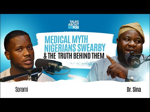 MEDICAL MYTHS NIGERIANS SWEAR BY- THE TRUTH BEHIND THEM || TALKS ABOUT YOU