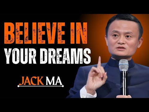 :BELIEVE IN YOUR DREAMS: POWER FULL SPEECH BY JACK MA