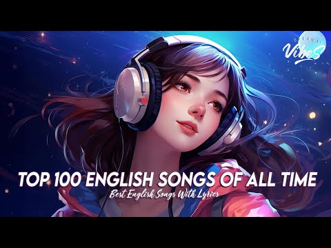 Top 100 Spotify Songs Of aAll Time 🍇 Good Vibes Good Life | Best English Songs With Lyrics