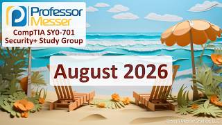 Professor Messer's Security+ SY0-701 Study Group - August 2026