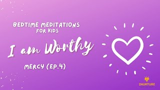 Bedtime & Sleep Meditation for Kids | I am Worthy (of Mercy Ep. 4) | Bedtime Prayer & Affirmations