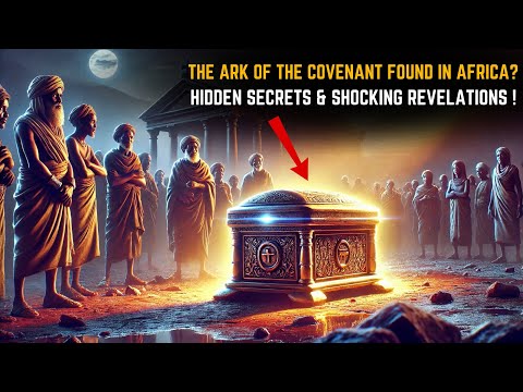 The Ark of the Covenant Found in Africa  Hidden Secrets Shocking Revelations