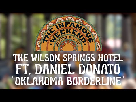 Oklahoma Borderline | The Wilson Springs Hotel ft. Daniel Donato | The Infamous Weekend | 09.21.2024