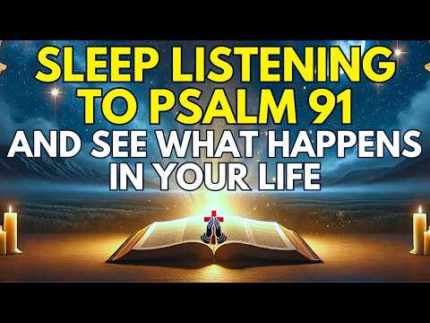 PSALM 91: RECEIVE MIRACLES WHILE YOU SLEEP | Prayer for Sleep | Night Prayer | Sleep Blessed