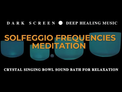 [DEEP SLEEP MUSIC] Solfeggio Frequencies Meditation - Crystal Singing Bowl Sound Bath for Relaxation