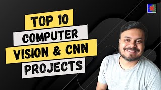 Top 10 Computer Vision Projects | Best Computer Vision Projects using OpenCV & CNN