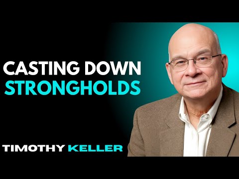 Casting Down Strongholds - Timothy Keller Motivational Speech