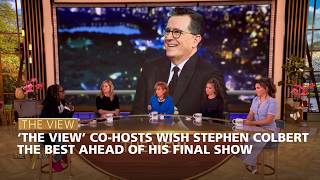 ‘The View’ Co-Hosts Wish Stephen Colbert the Best Ahead of His Final Show | The View