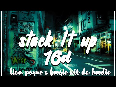 Liam Payne - Stack it Up ft. Boogie wit Da Hoodie | [16d audio] [Use Headphones]