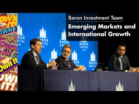 Baron Investment Team Discussion on Emerging Markets and International Growth