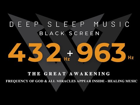 The Great Awakening 432 Hz + 963 Hz | Frequency of GOD  & All Miracles Appear Inside - Healing Music