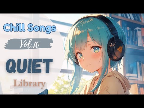 Chill Songs Vol.10 | Quiet Library Ambience for Study, Reading & Relaxation | Peaceful Lyrical Chill
