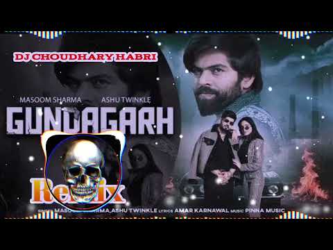 GUNDAGHAR Masoom Sharma Song Remix Dj Choudhary Habri_Dj aman officel__ New Haryanvi Song Dj Remix 