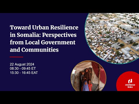 WEBINAR | Toward Urban Resilience in Somalia: Perspectives from Local Government and Communities