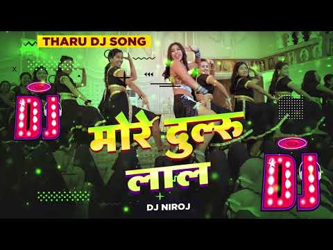 Tharu Dj Song 2081 - More Dulru Lal kasin Kamariya Hilor Mare - Dj Niroj - Hard Bass Mix EDM